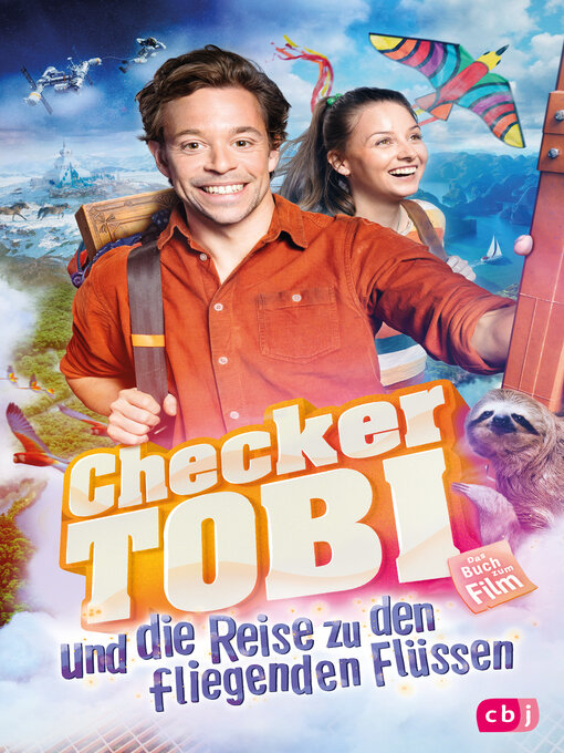 Title details for Checker Tobi und die Reise zu den fliegenden Flüssen--Das Buch zum Film by Mark Stichler - Available